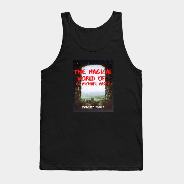 Podcast Tank Top by The Magical World of G. Michael Vasey